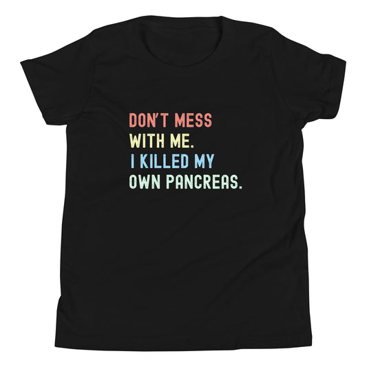 Don't Mess With Me I Killed My Own Pancreas | Youth Short Sleeve T-Shirt